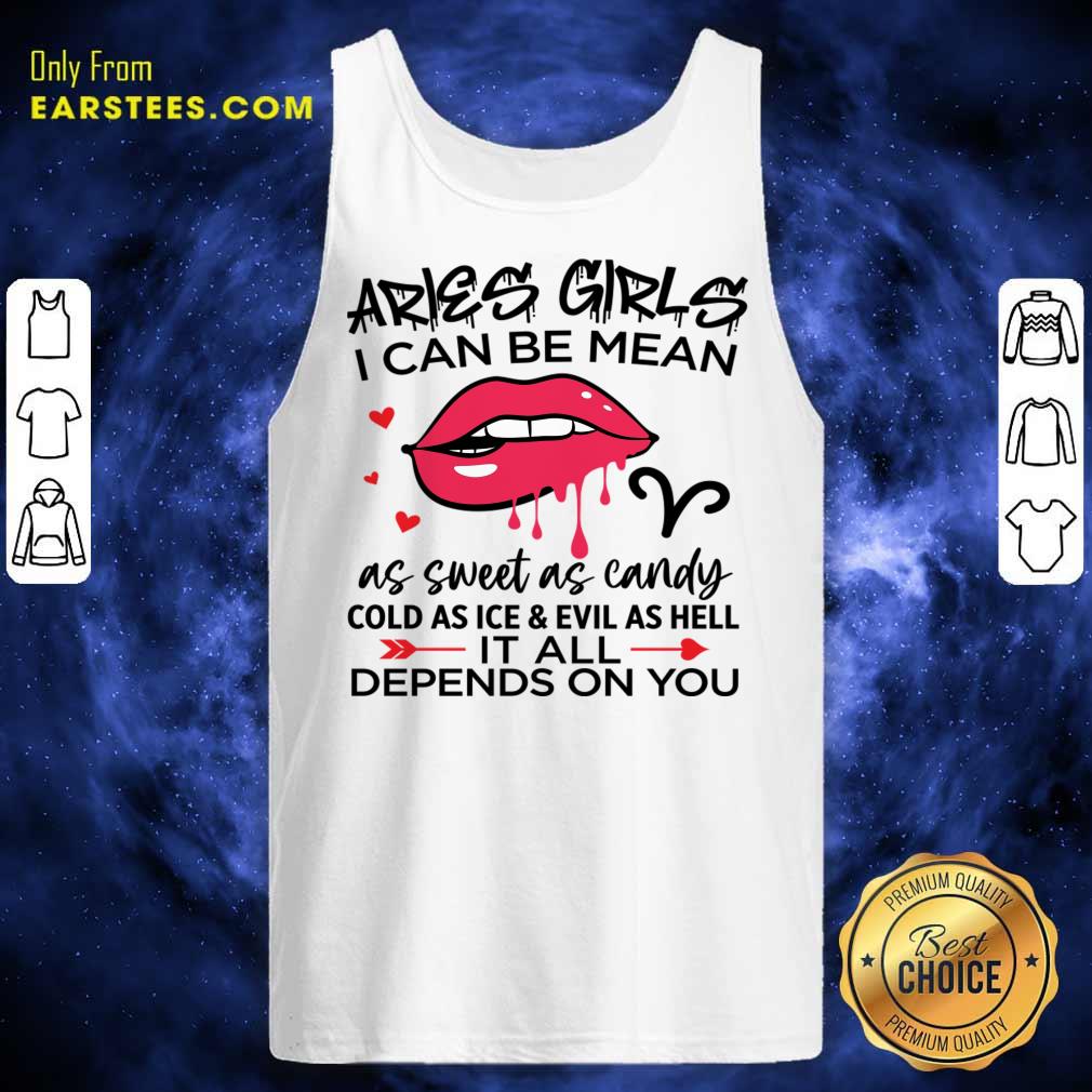 Aries Girls I Can Be Mean As Sweet As Candy Lips Shirt - Image 3