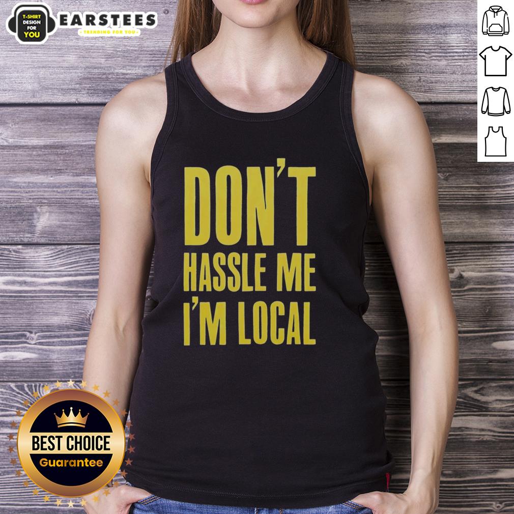 Top Don't Hassle Me I'm Local Shirt - Image 4