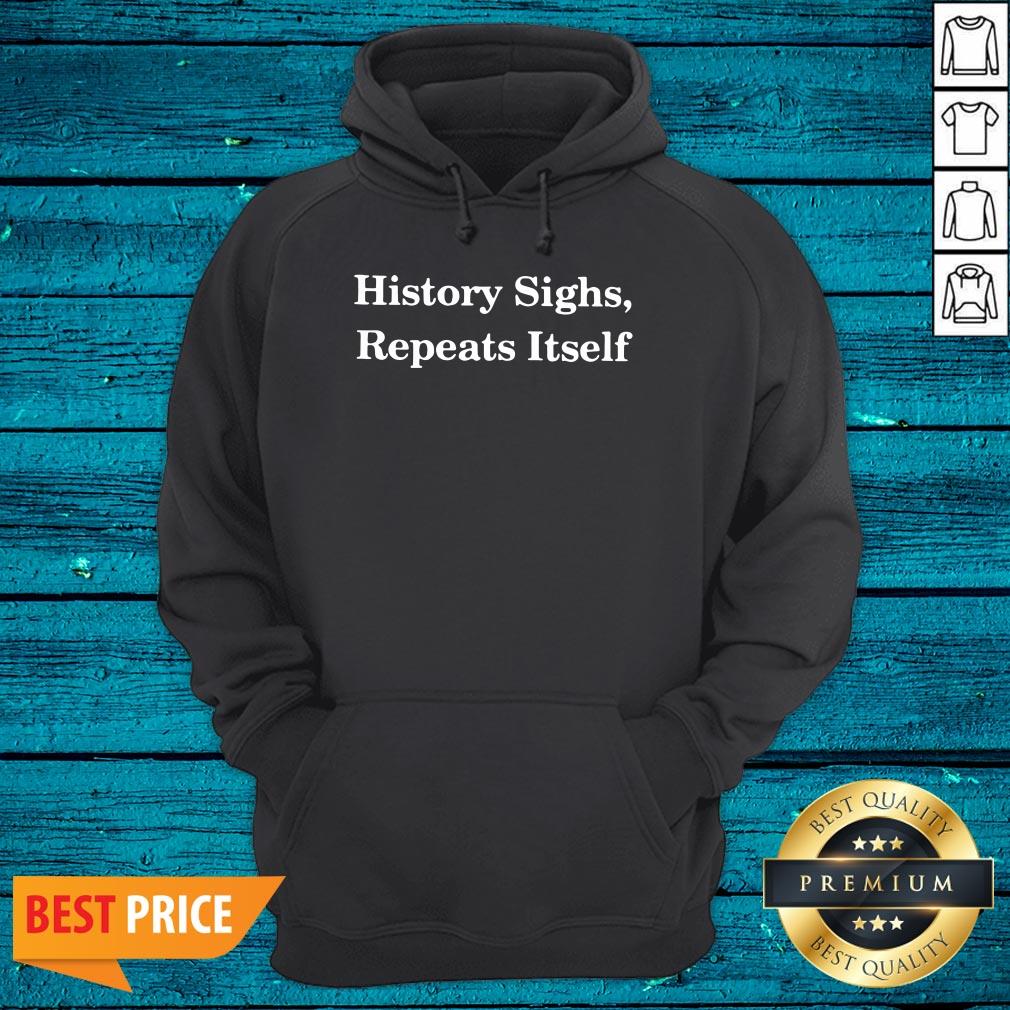 Fantastic History Sighs Repeats Itself Shirt - Image 3