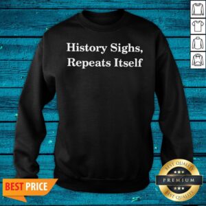 Alternative view of Fantastic History Sighs Repeats Itself Shirt