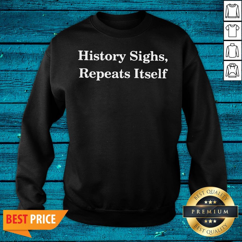Fantastic History Sighs Repeats Itself Shirt - Image 2