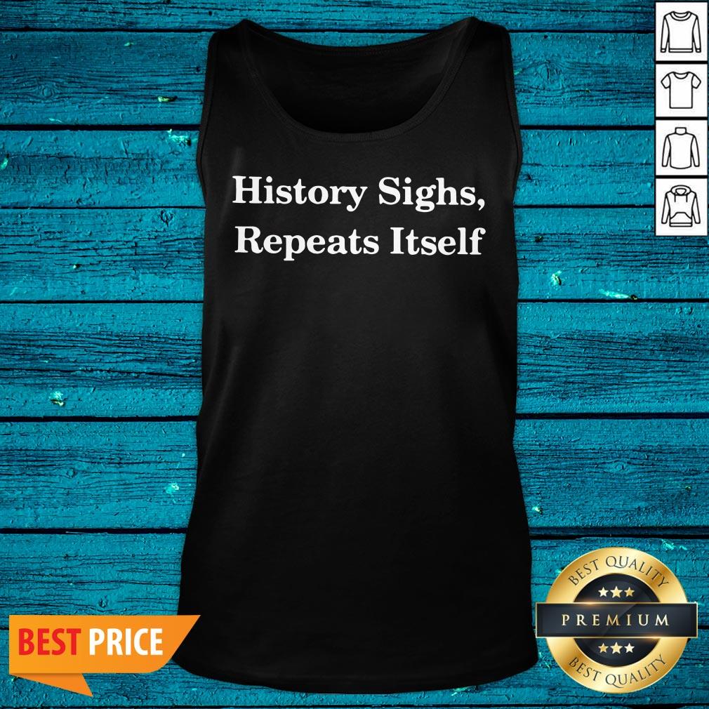 Fantastic History Sighs Repeats Itself Shirt - Image 5