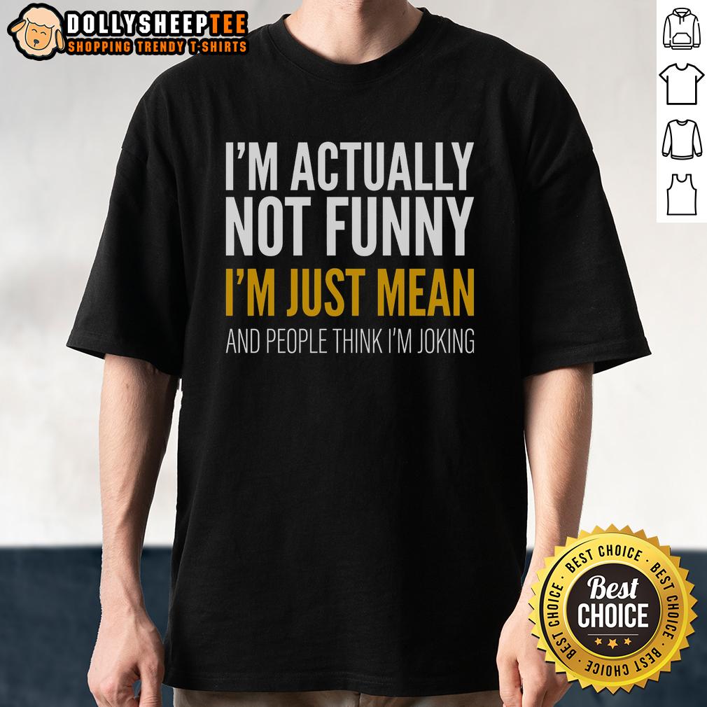 Premium I'm Just Mean T-Shirt