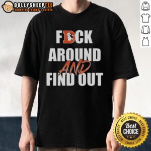 Pretty Fck Around And Find Out Denver Broncos T-Shirt
