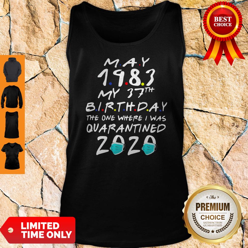 May 1983 My 37th Birthday The One Where I Was Quarantined 2020 Shirt - Image 4