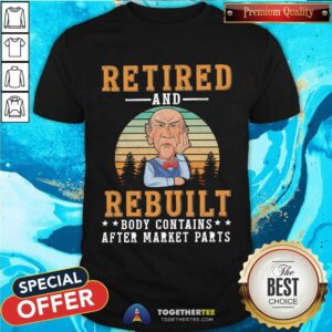 Top Retired And Rebuilt Body Contains After Market Parts T-Shirt
