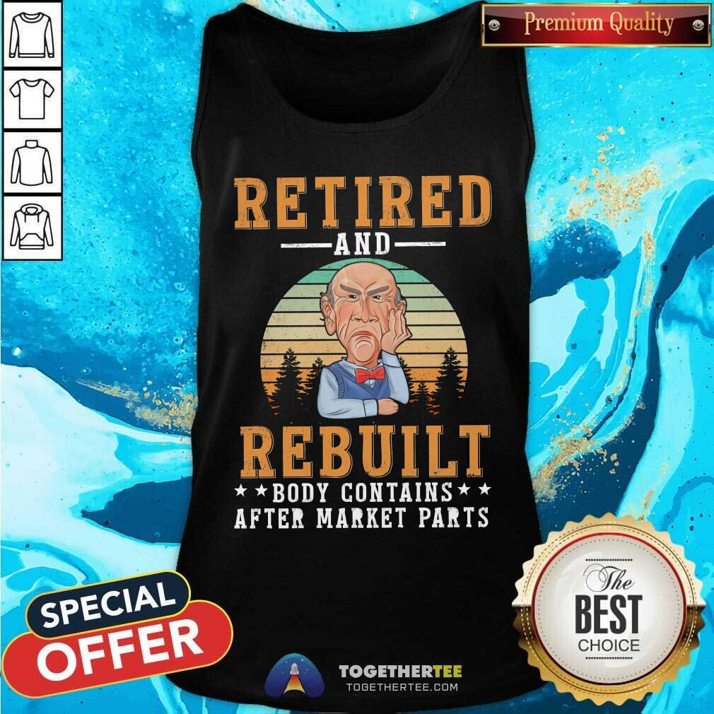 Top Retired And Rebuilt Body Contains After Market Parts T-Shirt - Image 4