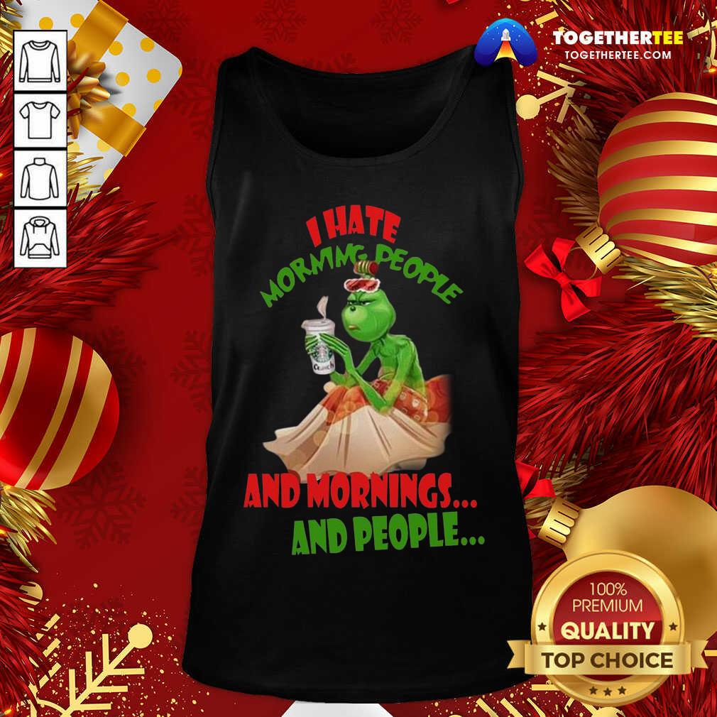 Pretty The Grinch I Hate Morning People And Morning And People Shirt - Image 3