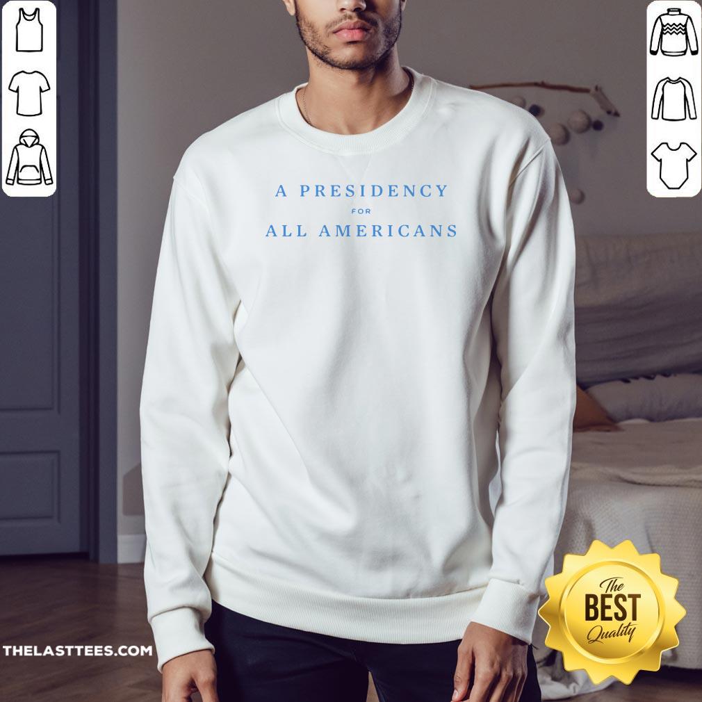 Funny A Presidency For All Americans Shirt - Image 4