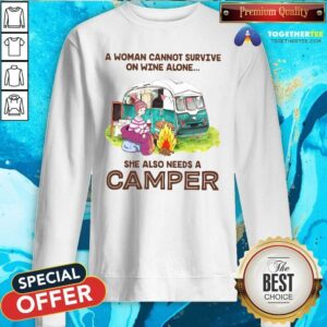 Alternative view of Top A Woman Cannot Survive On Wine Alone She Also Needs A Camper Shirt