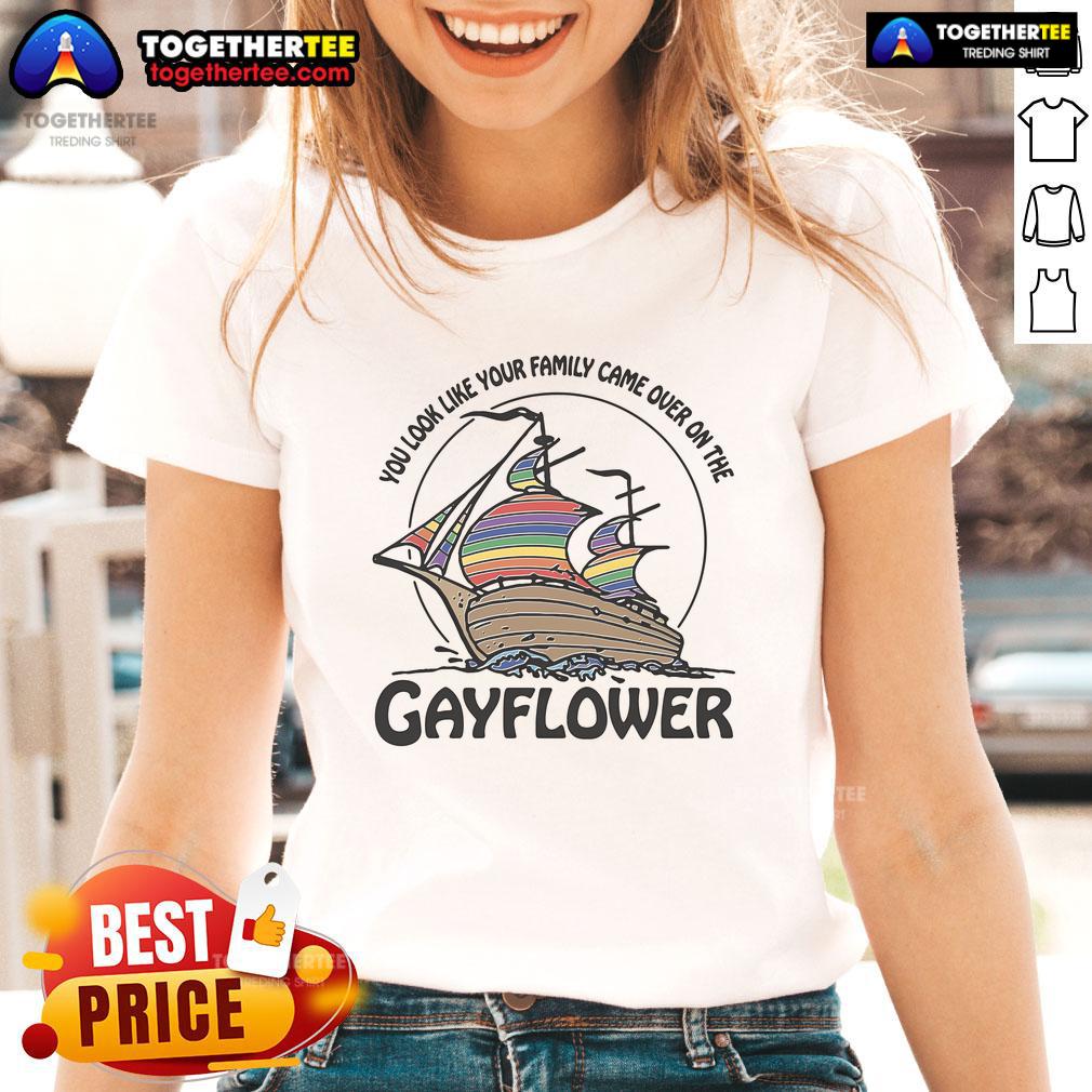 Nice You Look Like Your Family Came Over On The Gayflower T-Shirt - Image 3