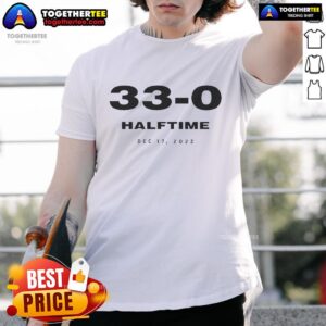Official 33 0 Halftime Dec 17 2022 T-Shirt