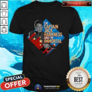 Good I’m Captain Jack Harkness And I’m Immortal Shirt