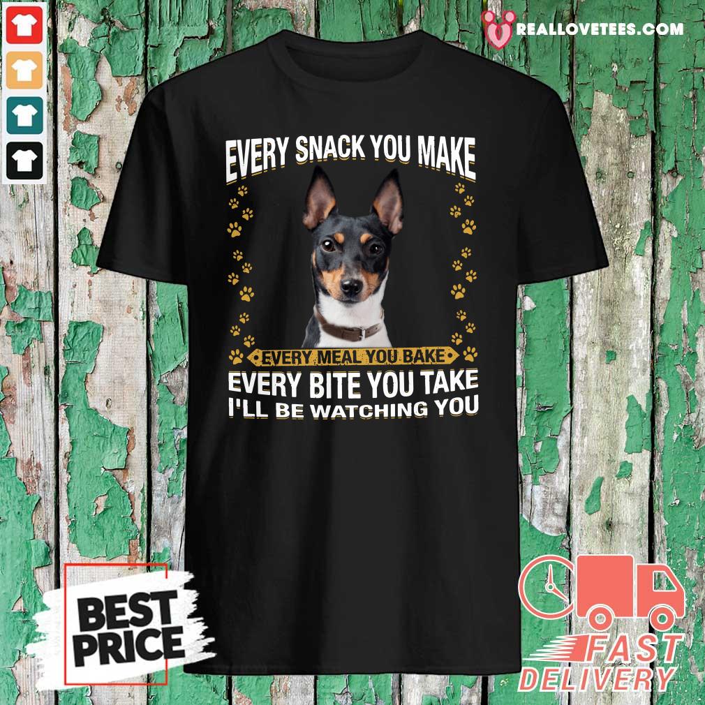 Hot Rat Terrier Every Snack You Make Every Meal You Bake Every Bite You Take I’ll Be Watching You Shirt