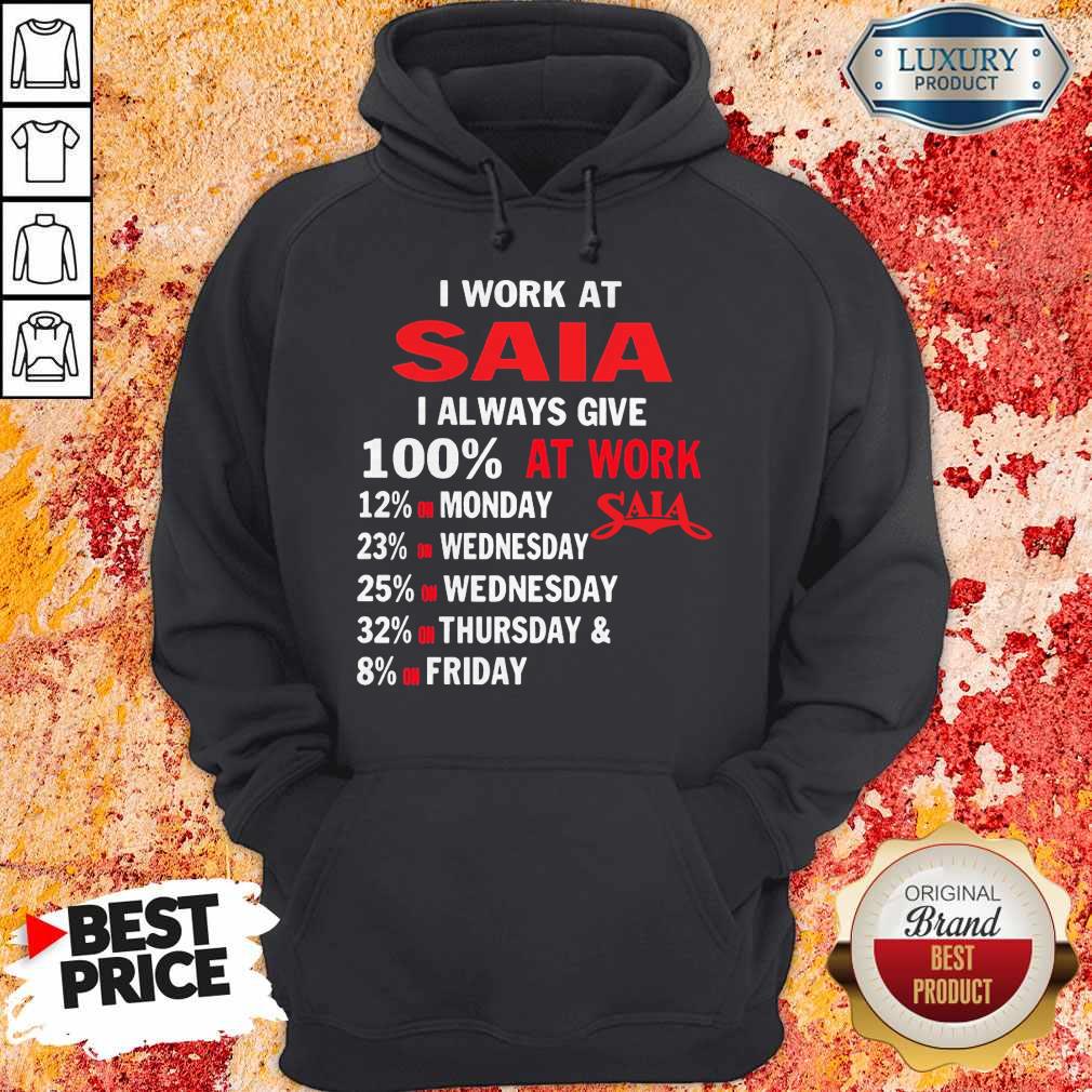 I Work At Saia I Always Give 100 At Work Shirt - Image 4