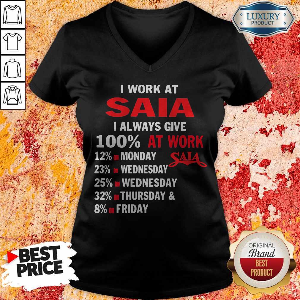 I Work At Saia I Always Give 100 At Work Shirt - Image 3