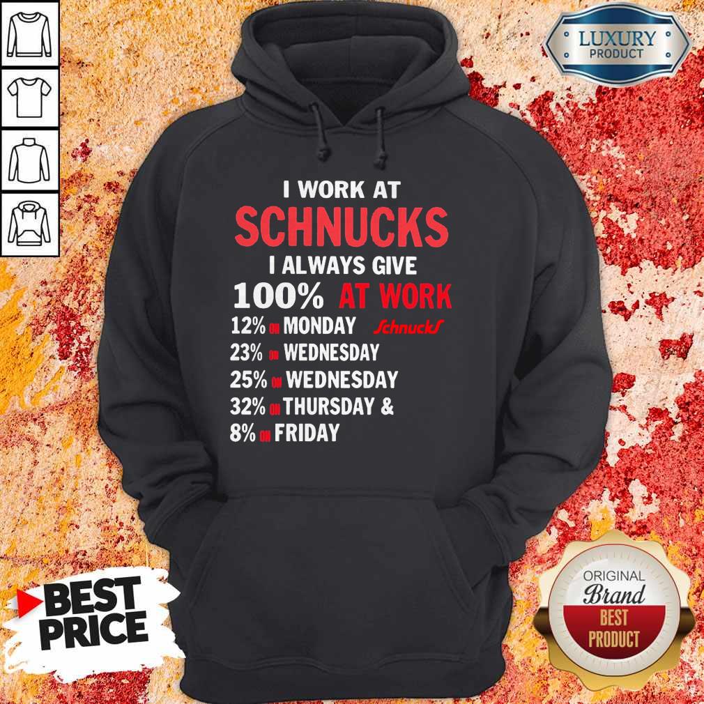 I Work At Schnucks I Always Give 100 At Work Shirt - Image 3