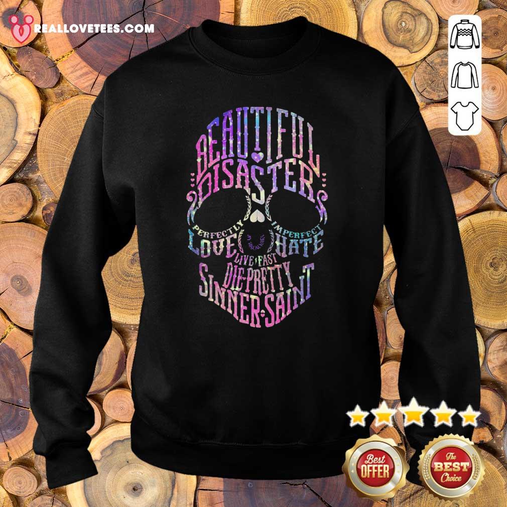 Love Skull Beautiful Disaster Perfectly Imperfect Love Hate Live Fast Die Pretty Sinner Saint Shirt - Image 5