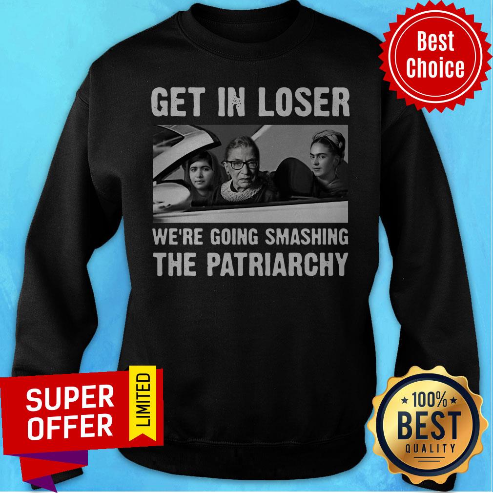 Ruth Bader Ginsburg Get In Loser We’re Going Smashing The Patriarchy Shirt - Image 5