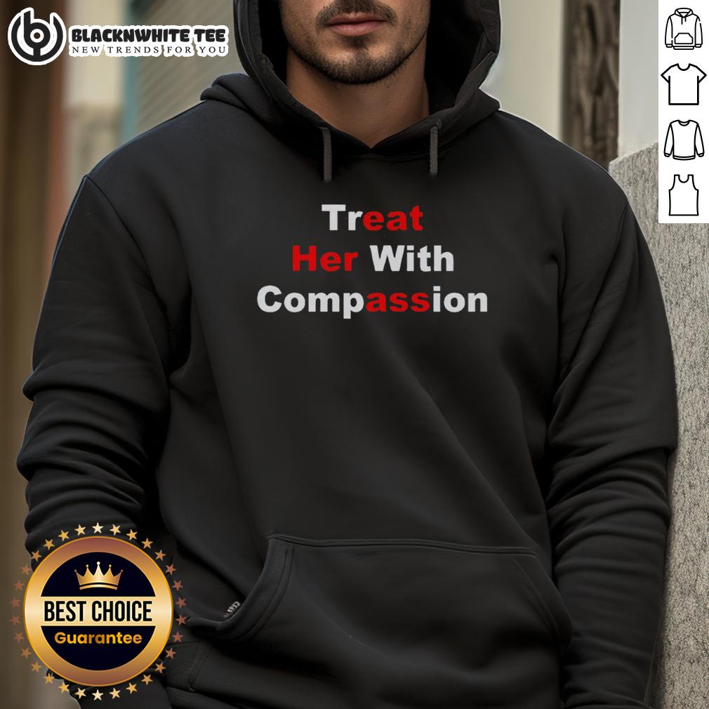 Funny Treat Her With Compassion Eat Her Ass T-Shirt - Image 2