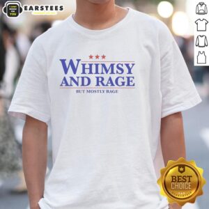 Official Whimsy And Rage But Mostly Rage Three Star T-Shirt