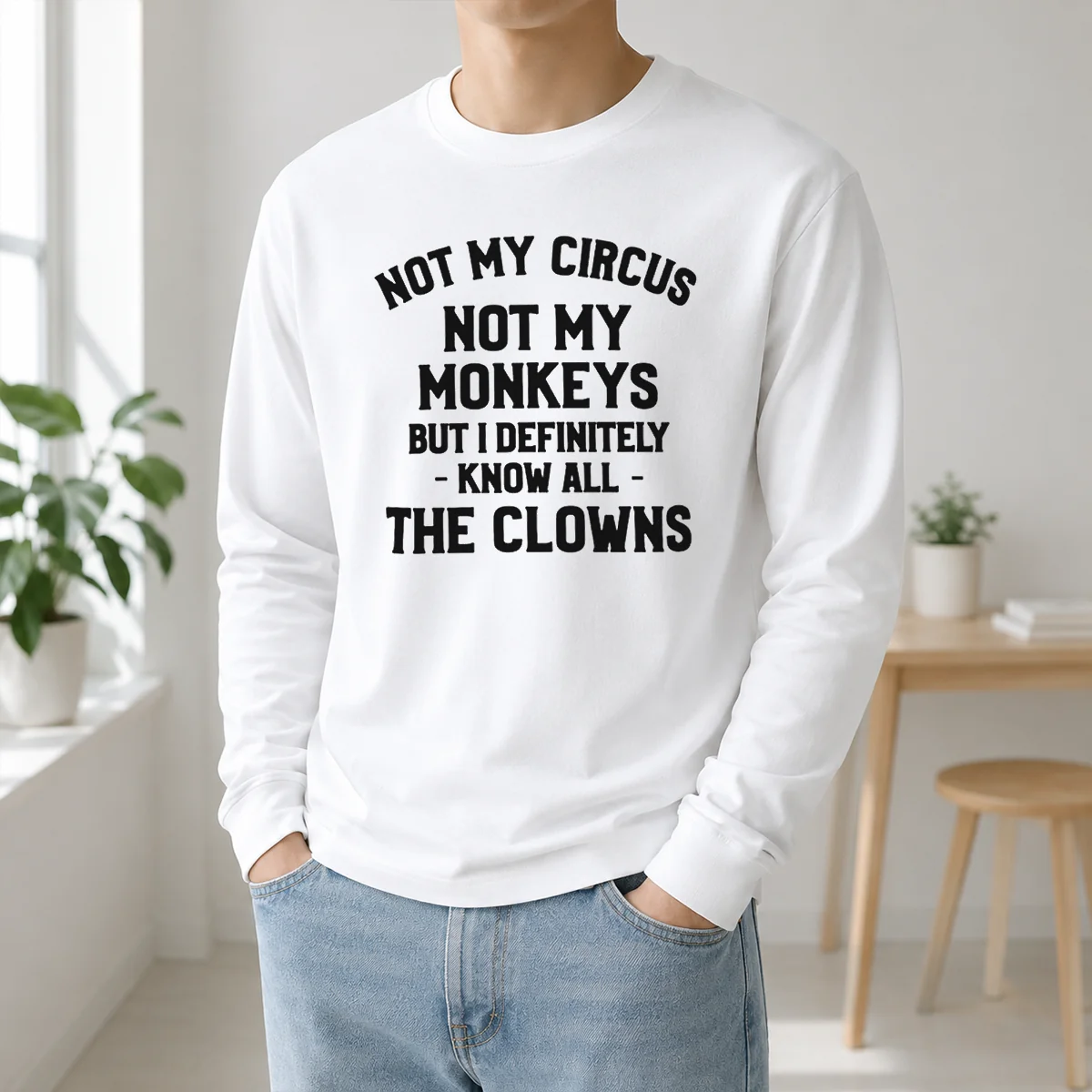 Premium Not My Circus Not My Monkeys But I Definitely Know All The Clowns Shirt - Image 5
