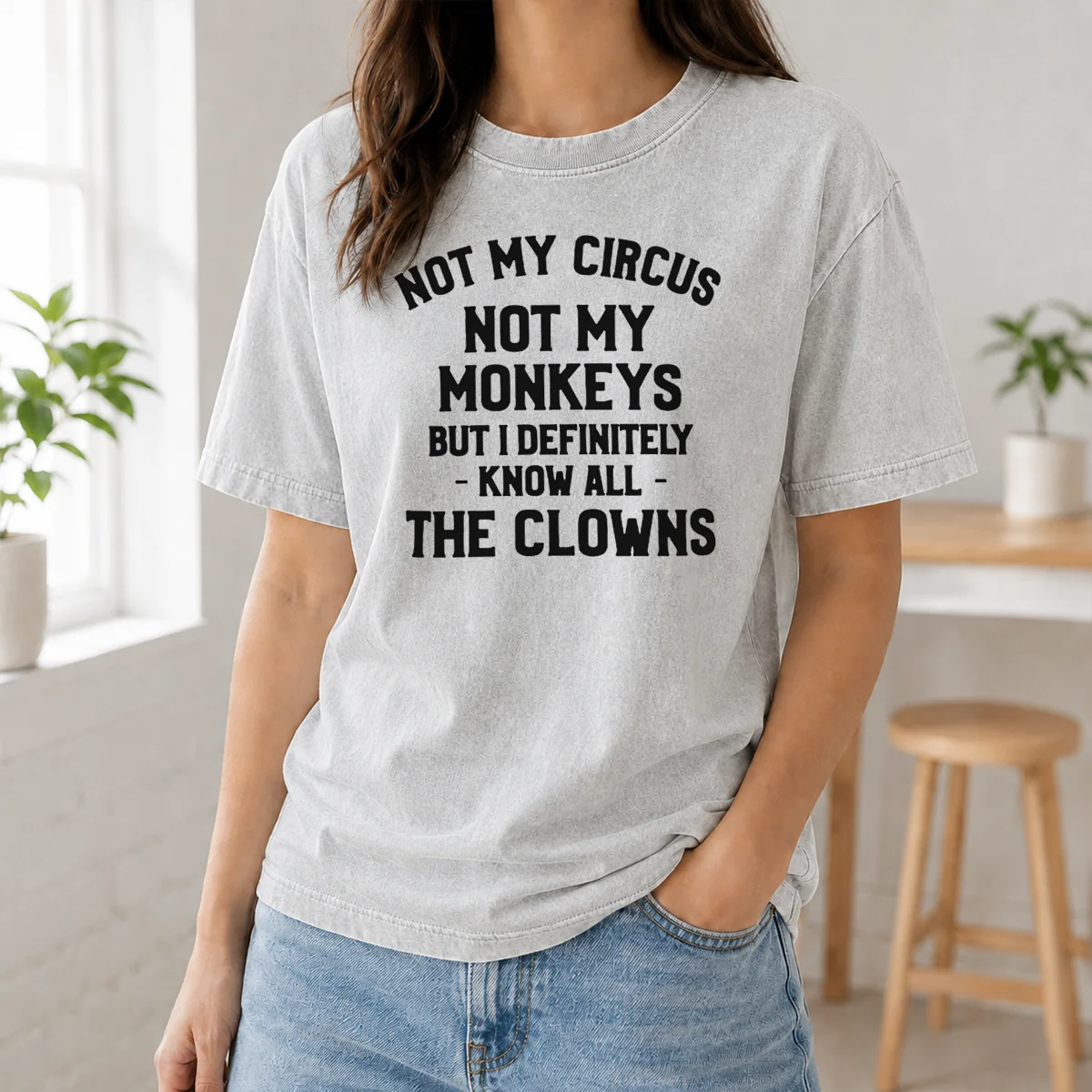 Premium Not My Circus Not My Monkeys But I Definitely Know All The Clowns Shirt - Image 8
