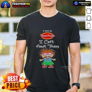 Top Chuckie Finster I Work At Tyson Foods I Can't Adult Today T-Shirt