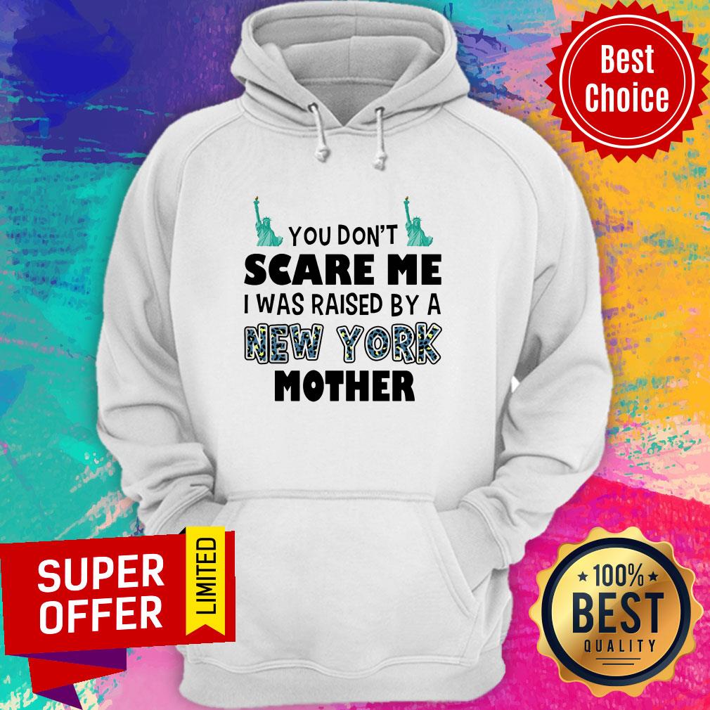Funny You Don't Scare Me I Was Raised By A New York Mother Shirt - Image 2