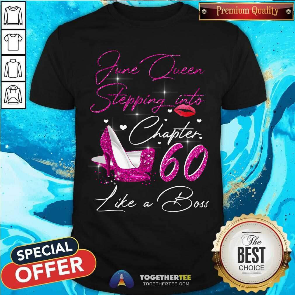 June Queen Stepping Into Chapter 60 Like A Boss Shirt