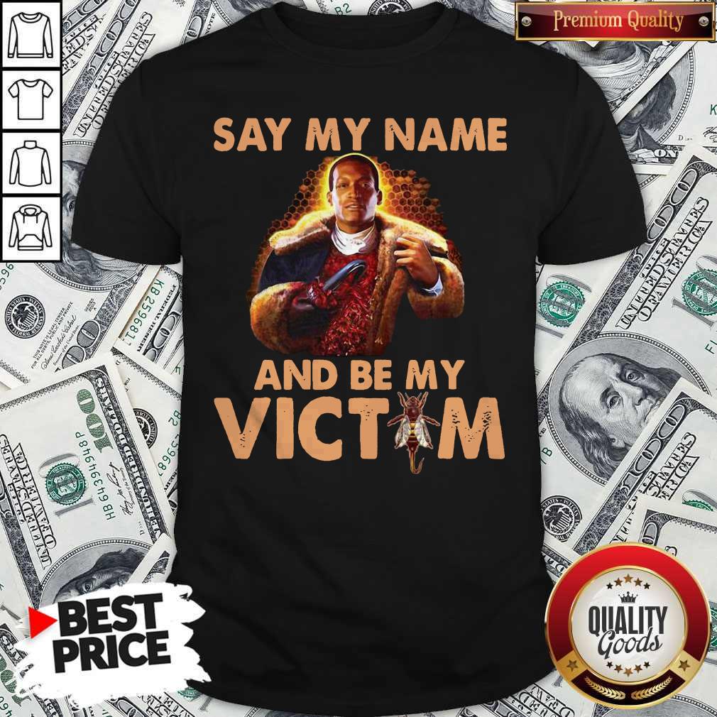 Say My Name And Be My Victim Shirt