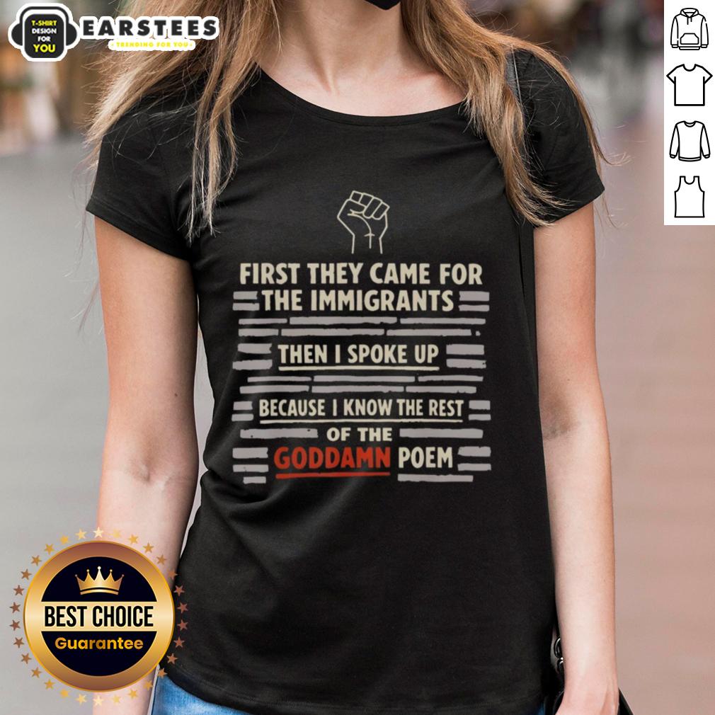 Cute First They Came For The Immigrants And I Spoke Up Because I Know The Rest Of The Goddamn Poem Hand T-Shirt - Image 3