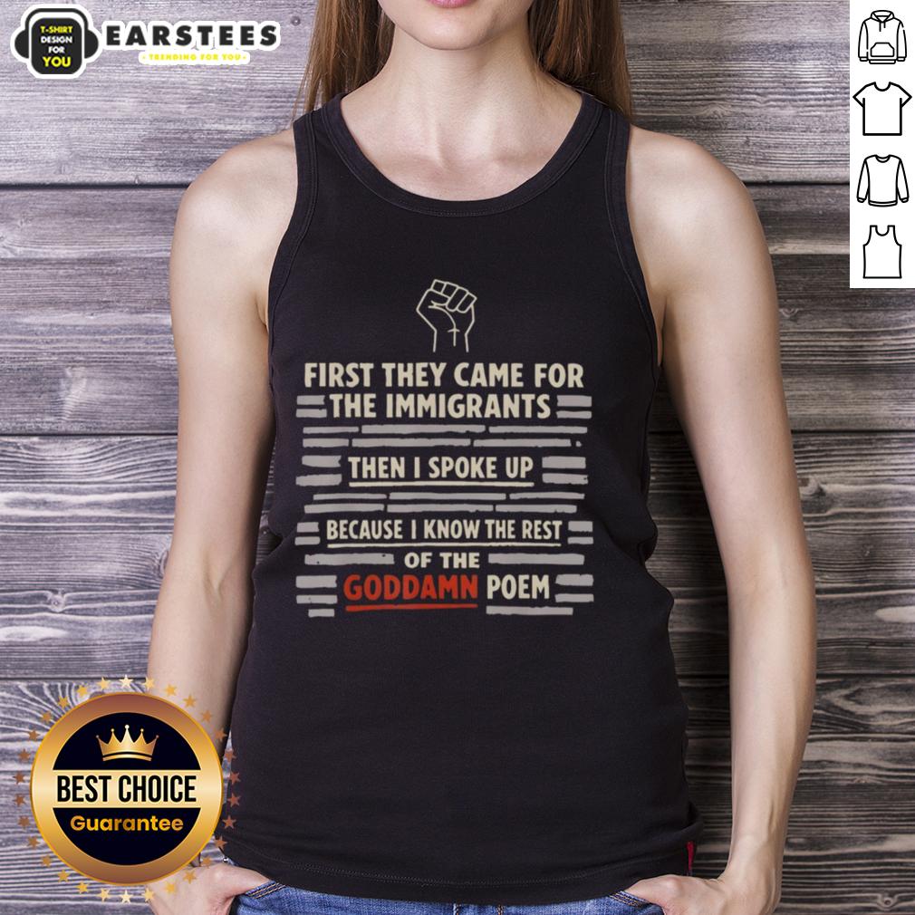 Cute First They Came For The Immigrants And I Spoke Up Because I Know The Rest Of The Goddamn Poem Hand T-Shirt - Image 4