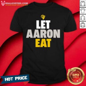 Beautiful Aaron Donald Los Angeles Rams Let Aaron Eat Shirt