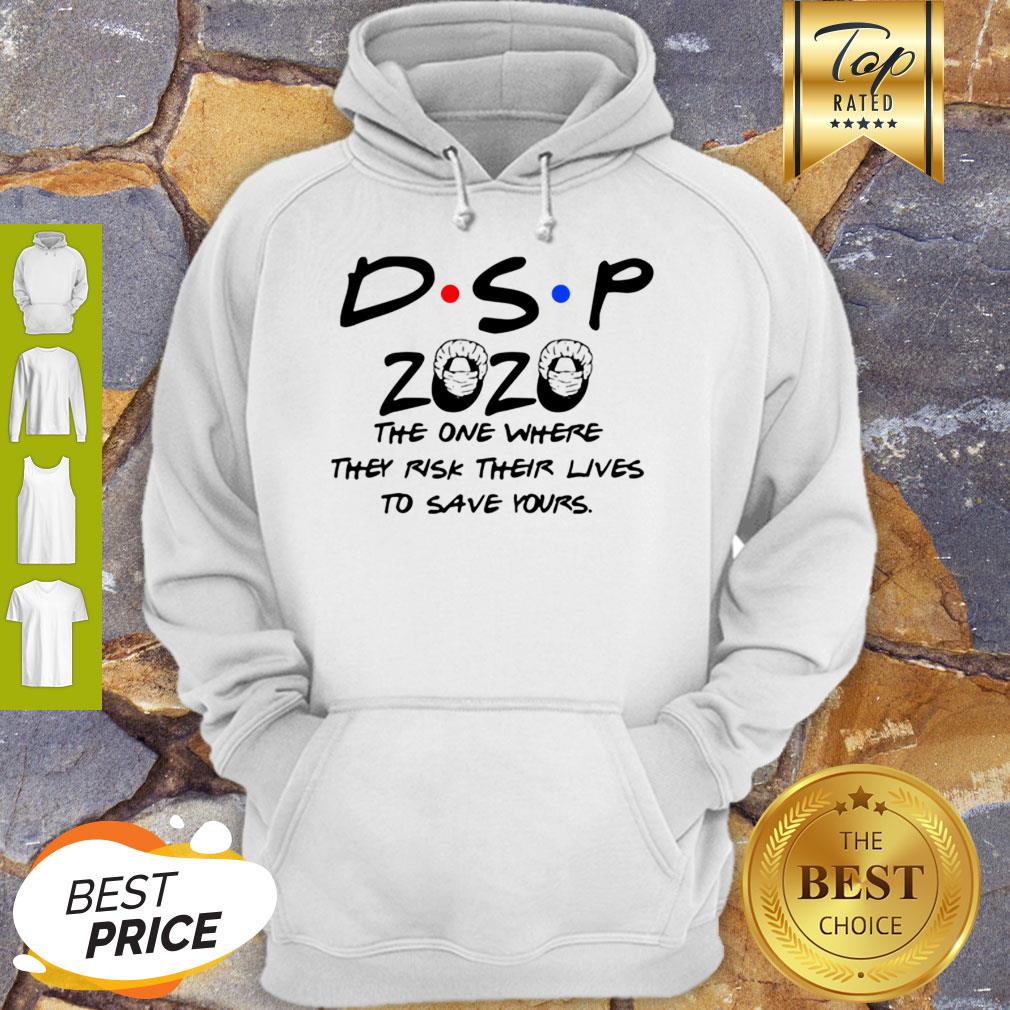 DSP 2020 The One Where They Risk Their Lives To Save Yours Coronavirus Shirt - Image 5