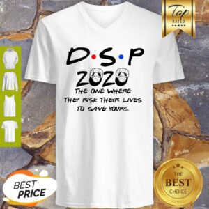 Alternative view of DSP 2020 The One Where They Risk Their Lives To Save Yours Coronavirus Shirt