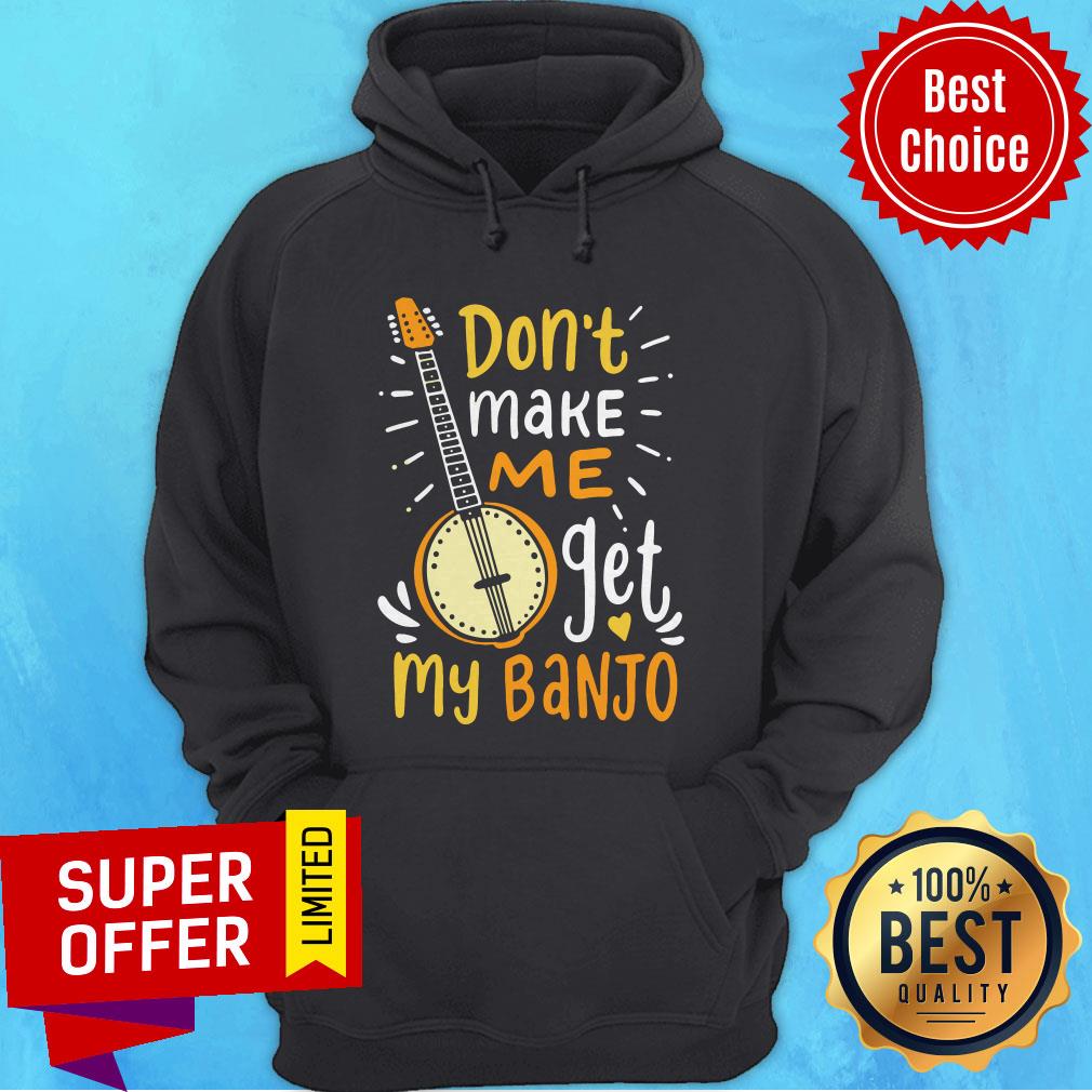 Premium Don't Make Me Get My Banjo Shirt - Image 4