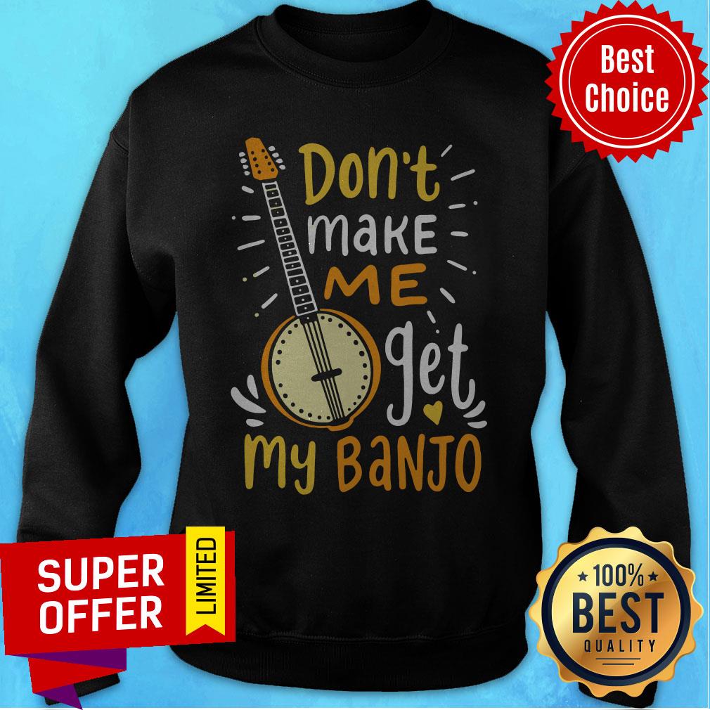 Premium Don't Make Me Get My Banjo Shirt - Image 3
