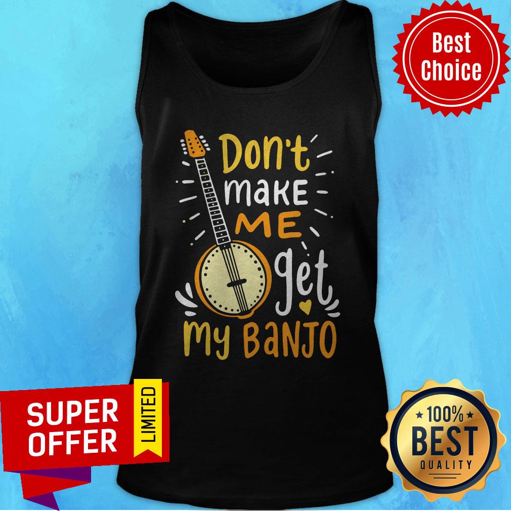 Premium Don't Make Me Get My Banjo Shirt - Image 2