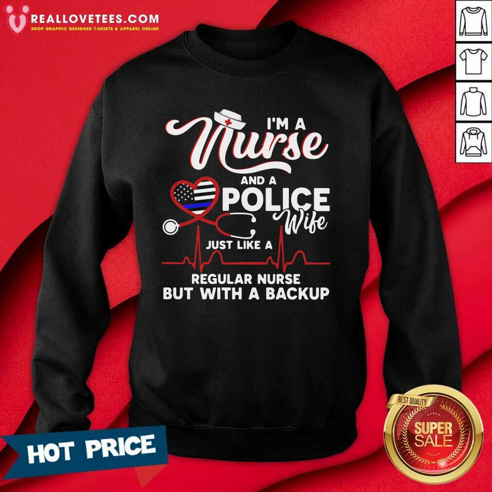 Vip I’m A Nurse And A Police Wife Just Like A Regular Nurse But With A Backup Shirt - Image 3