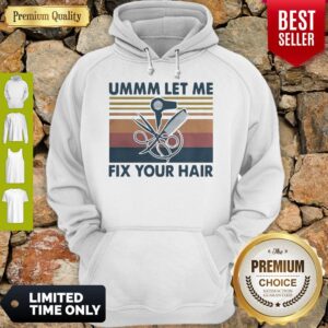 Alternative view of Pretty Ummm Let Me Fix Your Hair Hairstylist Vintage Shirt