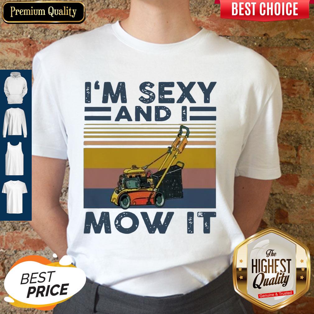 Top I’m Sexy And I Mow It Vintage Shirt
