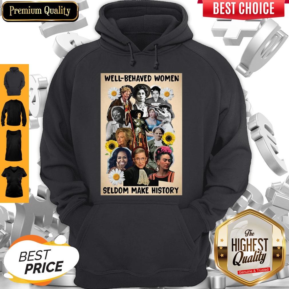 Well Behaved Women Seldom Make History Shirt - Image 2