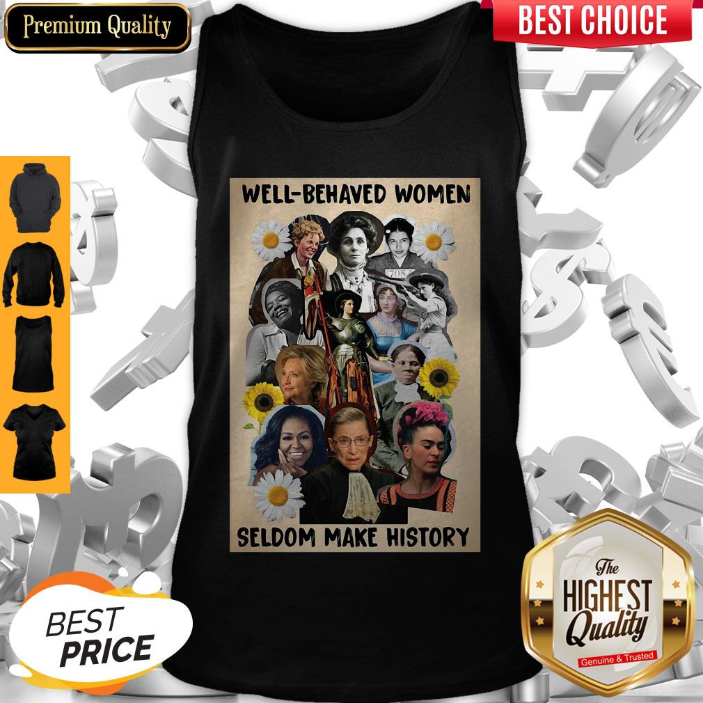 Well Behaved Women Seldom Make History Shirt - Image 4