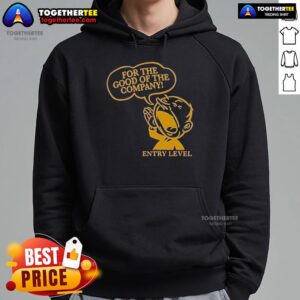 Alternative view of Official For The Good Of The Company Entry Level T-Shirt