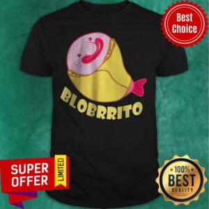 Awesome Blobrrito Burrito And Blobfish Shirt