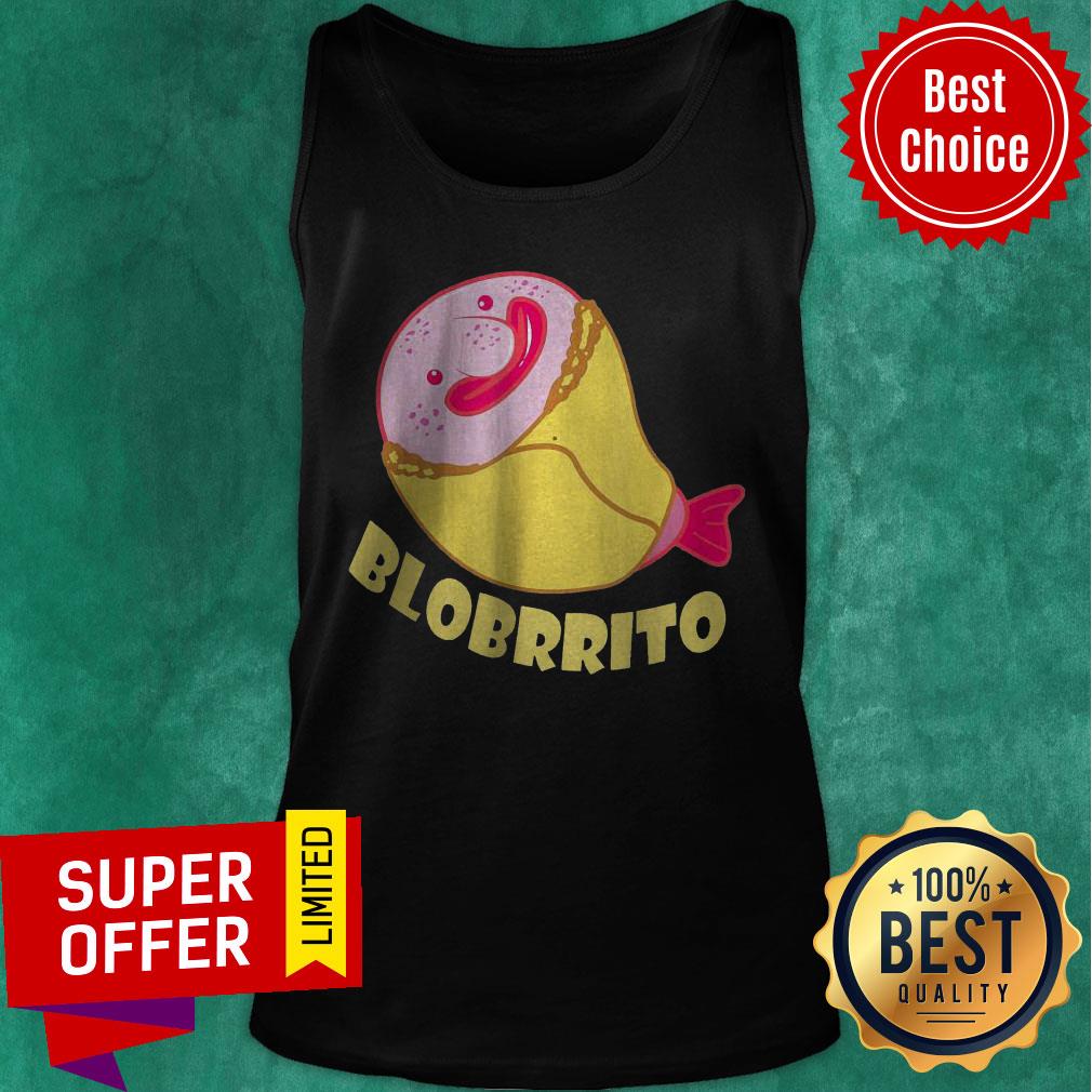 Awesome Blobrrito Burrito And Blobfish Shirt - Image 5
