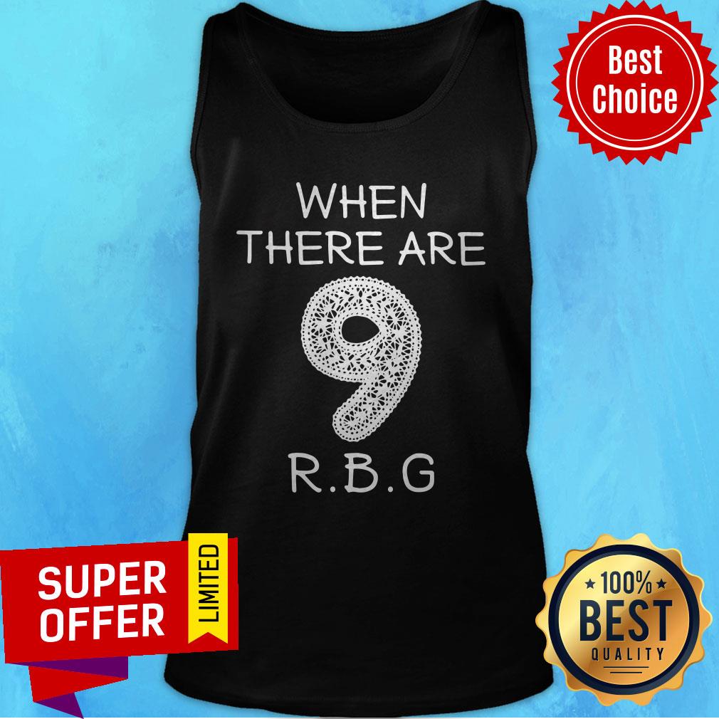 Funny When There Are 9 RIP RBG Ruth Bader Ginsburg Shirt - Image 4
