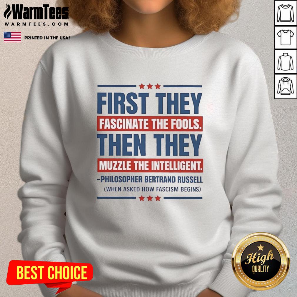 Nice First They Fascinate The Fools Then They Muzzle The Intelligent T-Shirt - Image 5