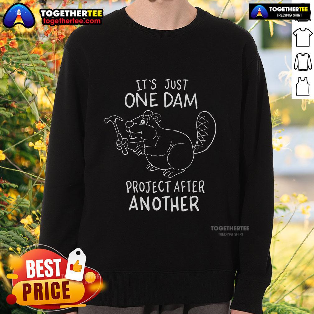 Top It's Just One Dam Project After Another T-Shirt - Image 5